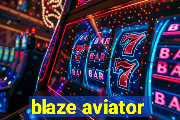 blaze aviator